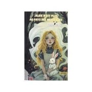 ALICE N'EST PLUS AU PAYS DES MERVEILLES