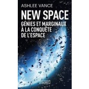 NEW SPACE : GENIES ET MARGINAUX A LA CONQUETE DE L   ESPACE