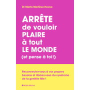 ARRETE DE VOULOIR PLAIRE A TOUT LE MONDE (ET PENSE A TOI !)