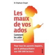 LES MAUX DE VOS ADOS - COMMENT LES AIDER VRAIMENT