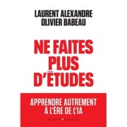 NE FAITES PLUS D'ETUDES - APPRENDRE AUTREMENT A L'ERE DE L'IA