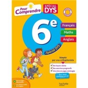 POUR COMPRENDRE DYS FRANCAIS - MATHS - ANGLAIS 6E