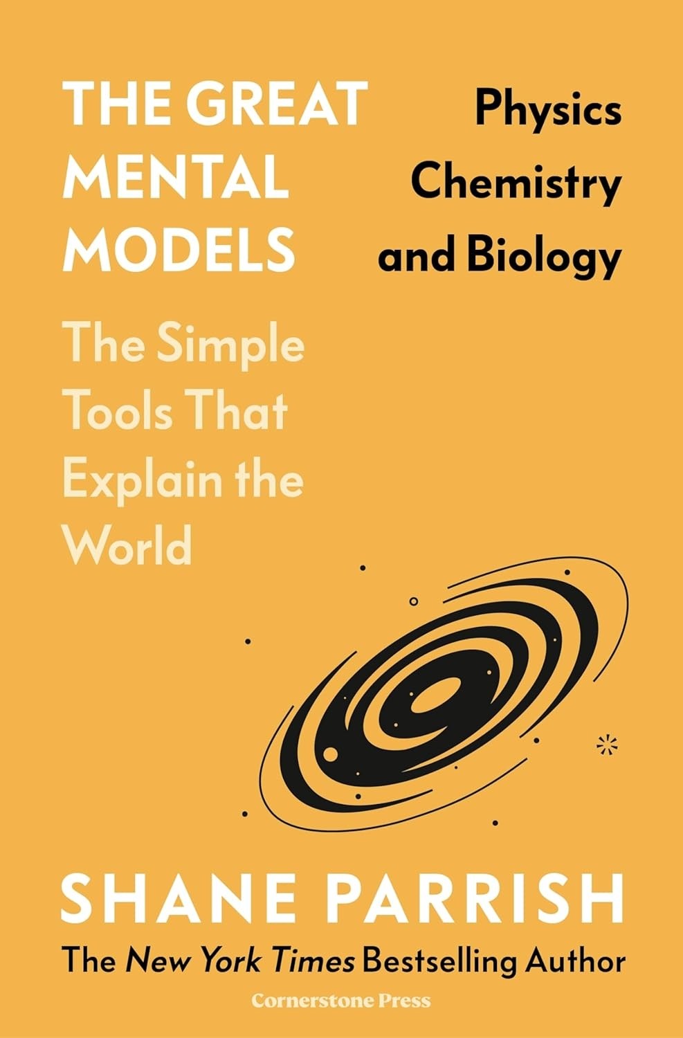 THE GREAT MENTAL MODELS: PHYSICS, CHEMISTRY AND BIOLOGY