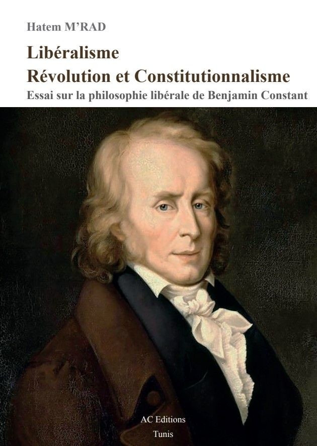 Libéralisme, Révolution et Constitutionnalisme. Essai sur la philosophie libérale de Benjamin Constant