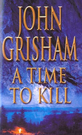   A TIME TO KILL  