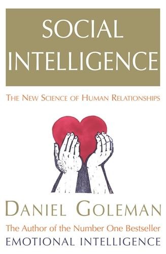   Social Intelligence ; The New Science of Human Relatioships  