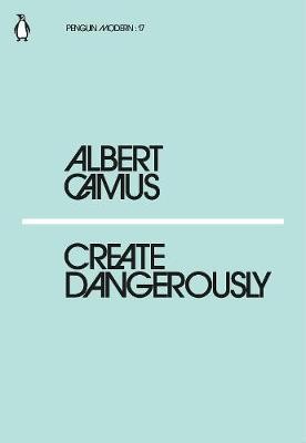   Albert camus create dangerously  