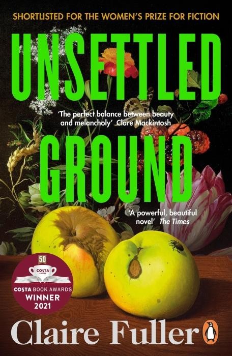  UNSETTLED GROUND - SHORTLISTED FOR THE WOMEN''S PRIZE FOR FICTION 2021 