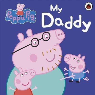   PEPPA PIG ; my daddy  