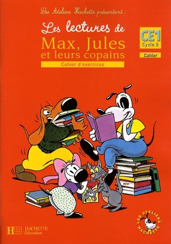 Les lectures de Max, Jules et leurs copains CE1 - Cahier d'exercices Les lectures de Max, Jules et leurs copains CE1 - Cahier d'exercices