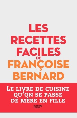  Les recettes faciles de Françoise Bernard  