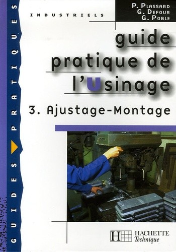  Guide pratique de l'Usinage - Tome 3, Ajustage - Montage 