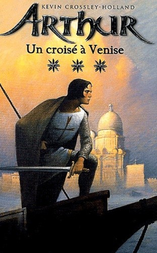 ARTHUR - TOME 3 - UN CROISE A VENISE