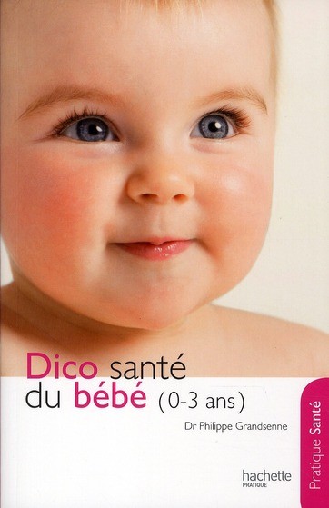  Dico santé du bébé (0/3 ans) 