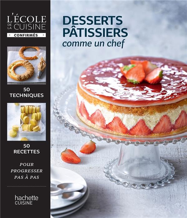  Desserts pâtissiers comme un chef 