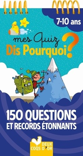  Mes quiz Dis Pourquoi ? - 150 questions et records étonnants. 7-10 ans 