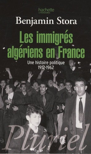  Les immigrés algériens en France - Une histoire politique 1912-1962  