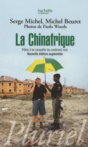 LA CHINAFRIQUE. PEKIN A LA CONQUÊTE DU CONTINENT NOIR