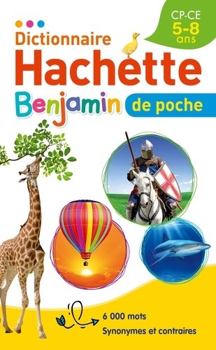  Dictionnaire Hachette Benjamin de poche - CP-CE, 5-8 ans  