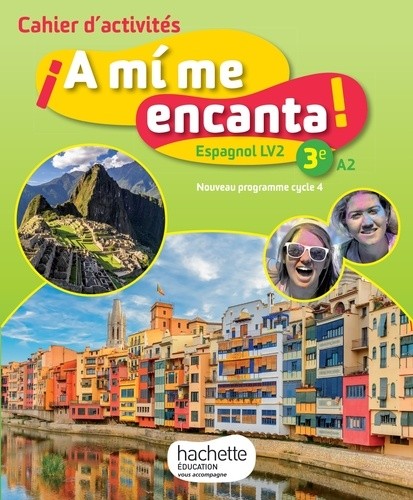  A mi me encanta Espagnol Cycle 4 3e LV2 - Cahier d'activités  