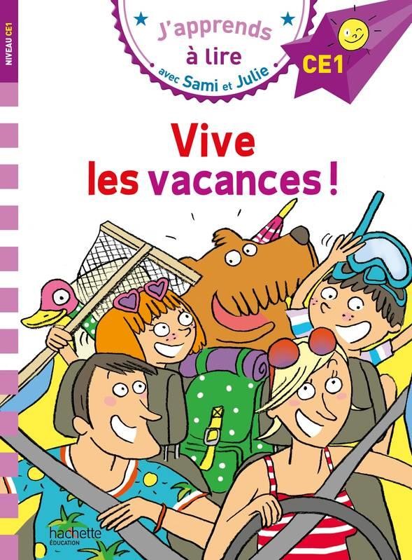 J'apprends à lire avec Sami et Julie ; CE1 ; vive les vacances ! J'apprends à lire avec Sami et Julie ; CE1 ; vive les vacances !