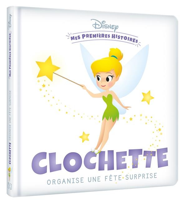  Mes premières histoires ; Clochette organise une fête surprise 