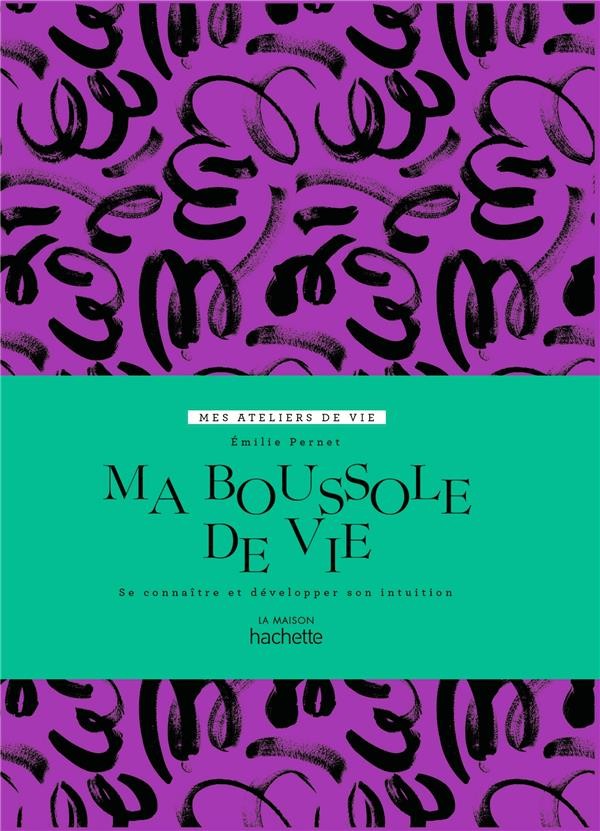  Ma boussole de vie : se connaître et développer son intuition 