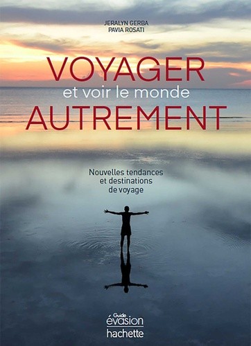  Voyager et voir le monde autrement - Nouvelles tendances et destinations de voyage  