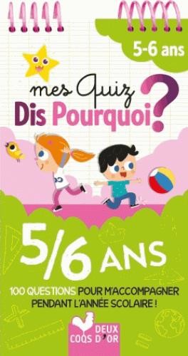  Dis pourquoi ? ; mes quiz dis pourquoi ? 5/6 ans 