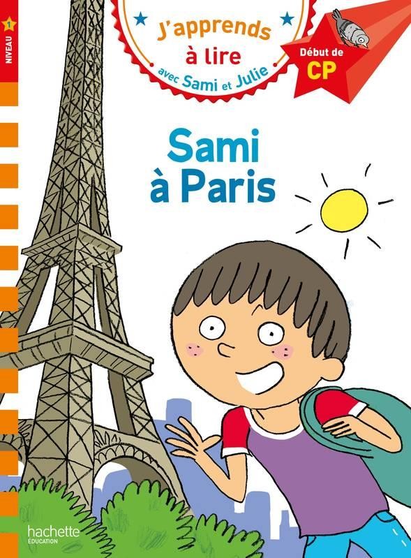 J'apprends à lire avec Sami et Julie ; CP niveau 1 ; Sami à Paris J'apprends à lire avec Sami et Julie ; CP niveau 1 ; Sami à Paris