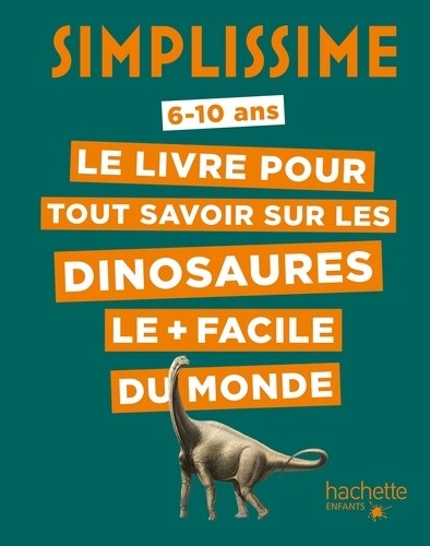  Le livre pour tout savoir sur les dinosaures le + facile du monde - 6-10 ans  