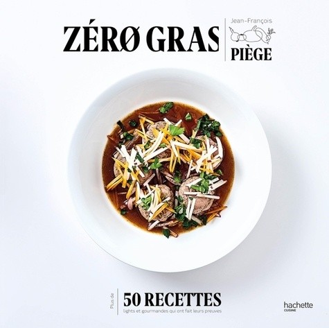  Zéro gras - Plus de 50 recettes lights et gourmandes qui ont fait leurs preuves  