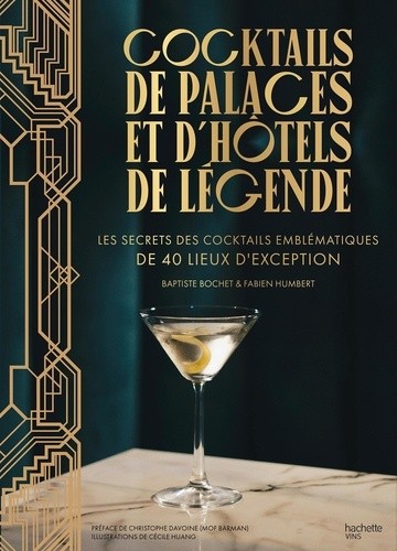  Cocktails de palaces et d'hôtels de légende - Les secrets des cocktails emblématiques de 40 lieux d'exception  
