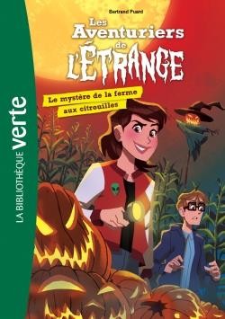  Les aventuriers de l'étrange t.9 ; le mystère de la ferme aux citrouilles 