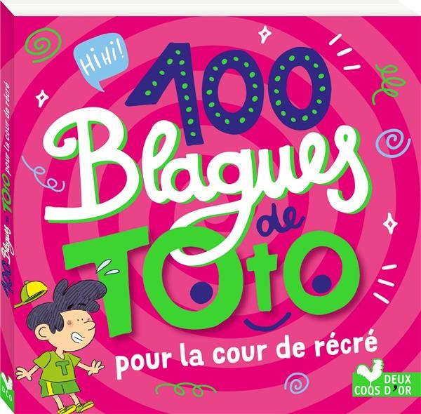  100 blagues de Toto pour la cour de récré 