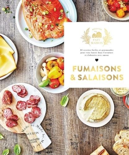  Fumaisons et salaisons ; 80 recettes faciles et gourmandes pour vous lancer dans l'aventure et élaborées avec amour 