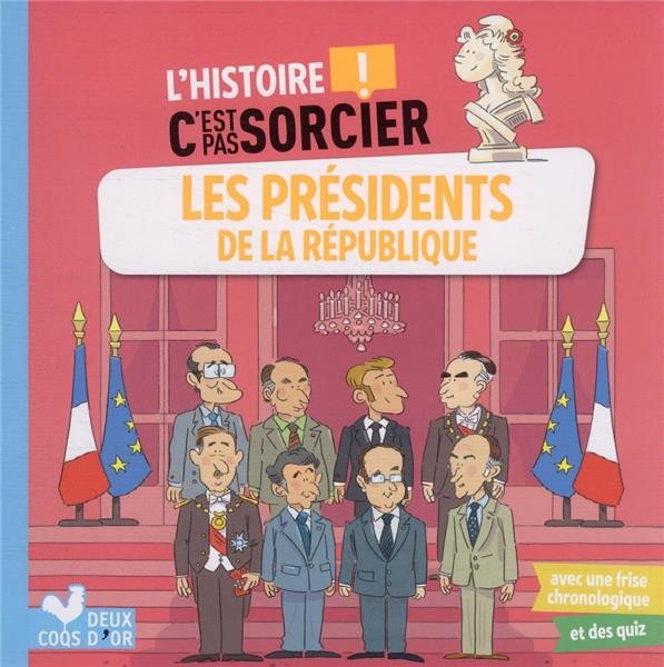  L'histoire c'est pas sorcier ; les Présidents de la République 