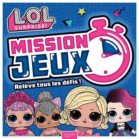  L.O.L. Surprise ! Mission jeux - Relève tous les défis !  