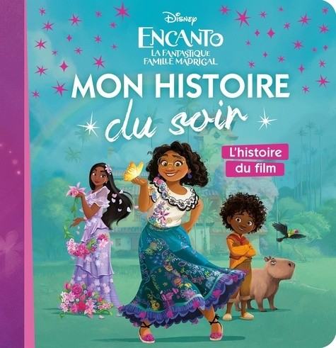  Encanto, la fantastique famille Madrigal - L'histoire du film  