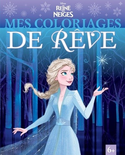  LA REINE DES NEIGES - Mes coloriages de rêve - Disney 