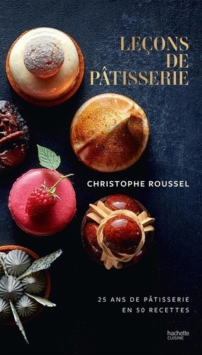  Leçons de pâtisserie - 25 ans de pâtisserie en 50 recettes  