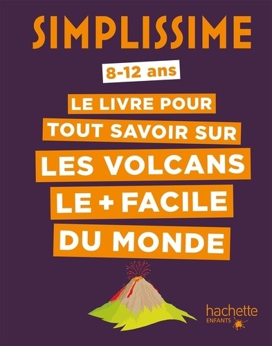  Le livre pour tout savoir sur les volcans le + facile du monde  