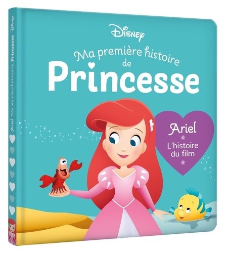  DISNEY - Ma Première Histoire de Princesse - Ariel, L'histoire du film 