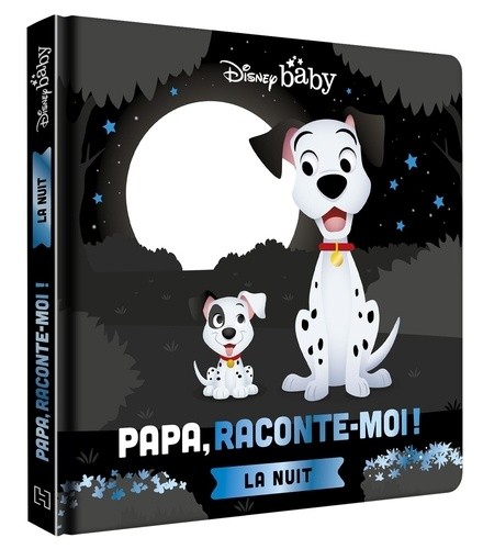  Papa, Raconte-moi la nuit ! Les 101 Dalmatiens, spécial Noir et Blanc  