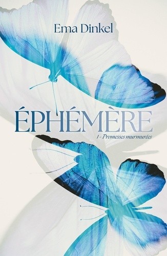  Ephémère - Tome 1, Promesses murmurées  