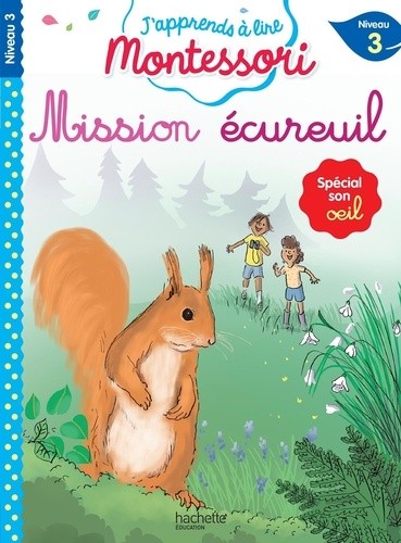 J'apprends à lire Montessori - CP niveau 3 : Mission écureuil  