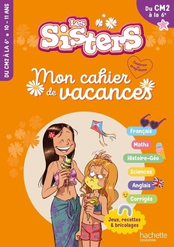  LES SISTERS - Mon cahier de vacances 2024 - CM2 / 6e 