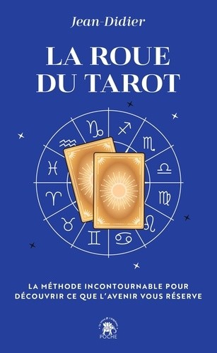  La roue du Tarot - La méthode incontournable pour découvrir ce que l'avenir vous réserve  