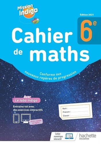  Mathématiques 6e Cahier de maths Mission Indigo  