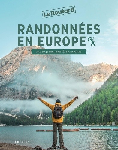 Randonnées en Europe - Plus de 40 mini-treks de 1 à 8 jours    Randonnées en Europe - Plus de 40 mini-treks de 1 à 8 jours